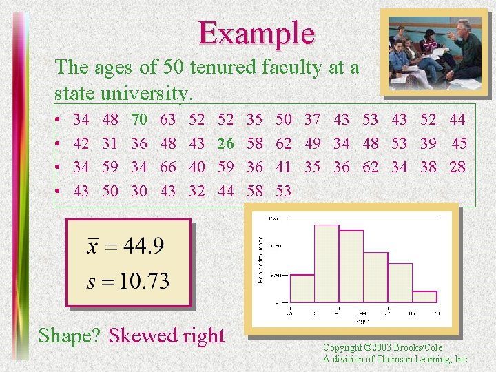 Example The ages of 50 tenured faculty at a state university. • • 34