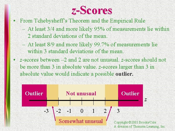 z-Scores • From Tchebysheff’s Theorem and the Empirical Rule – At least 3/4 and