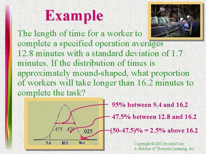 Example The length of time for a worker to complete a specified operation averages