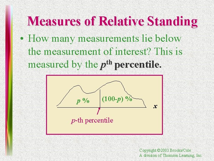 Measures of Relative Standing • How many measurements lie below the measurement of interest?