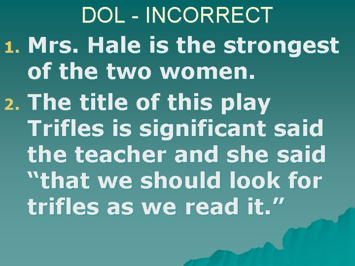 DOL - INCORRECT 1. Mrs. Hale is the strongest of the two women. 2.