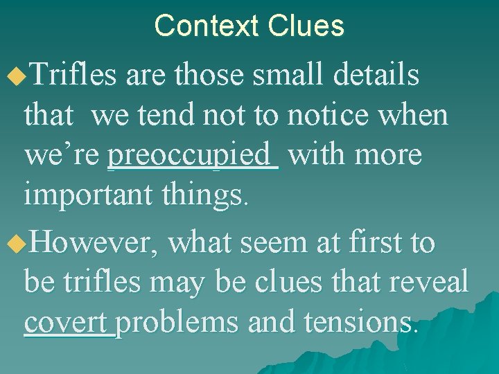 Context Clues u. Trifles are those small details that we tend not to notice