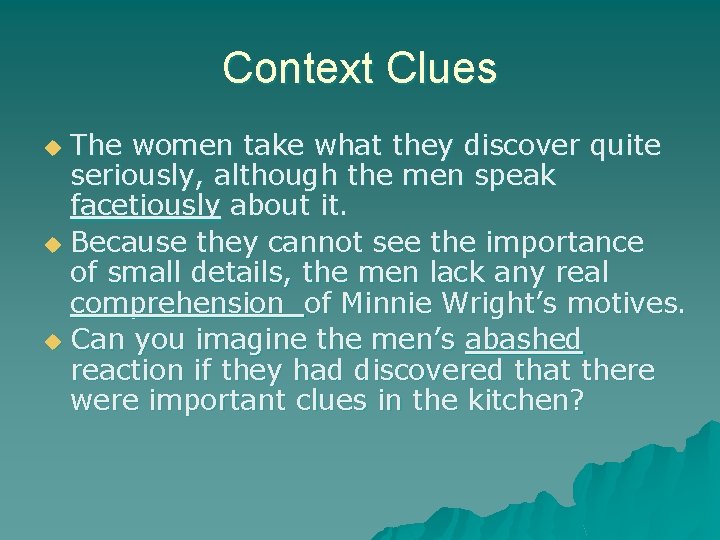 Context Clues The women take what they discover quite seriously, although the men speak