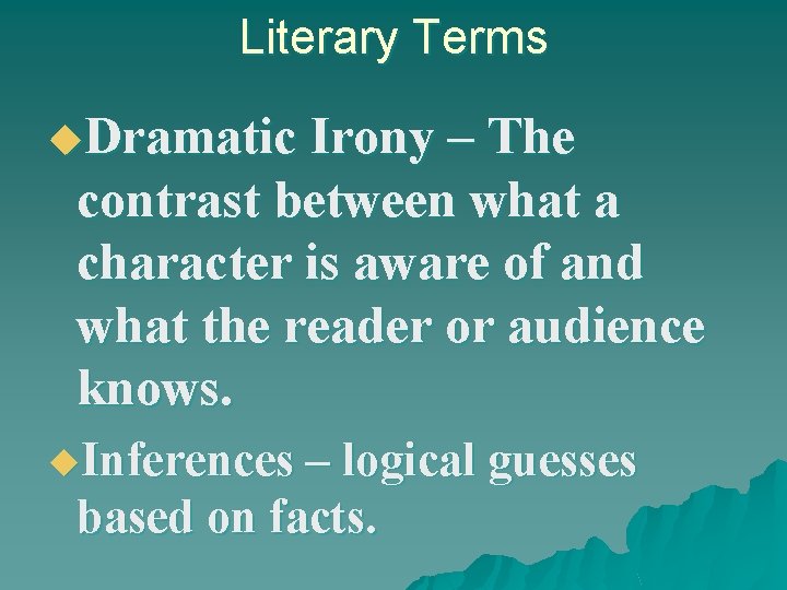 Literary Terms u. Dramatic Irony – The contrast between what a character is aware