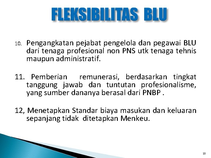 10. Pengangkatan pejabat pengelola dan pegawai BLU dari tenaga profesional non PNS utk tenaga