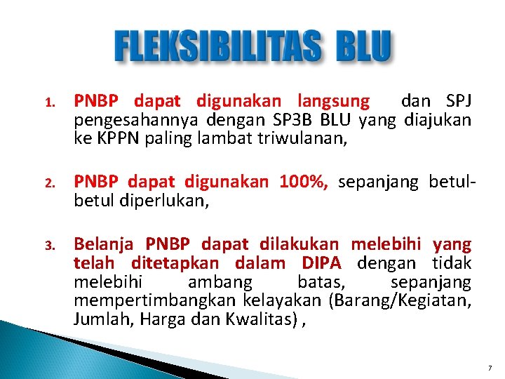 1. PNBP dapat digunakan langsung dan SPJ pengesahannya dengan SP 3 B BLU yang