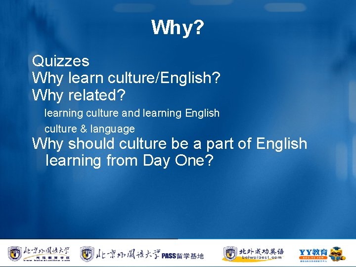 Why? Quizzes Why learn culture/English? Why related? learning culture and learning English culture &