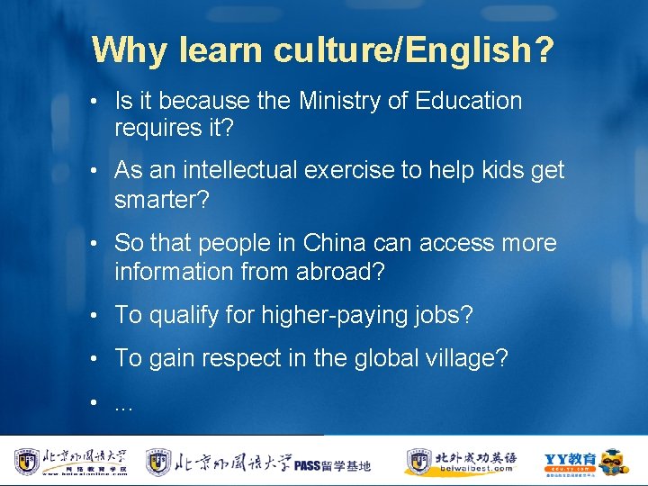 Why learn culture/English? • Is it because the Ministry of Education requires it? •
