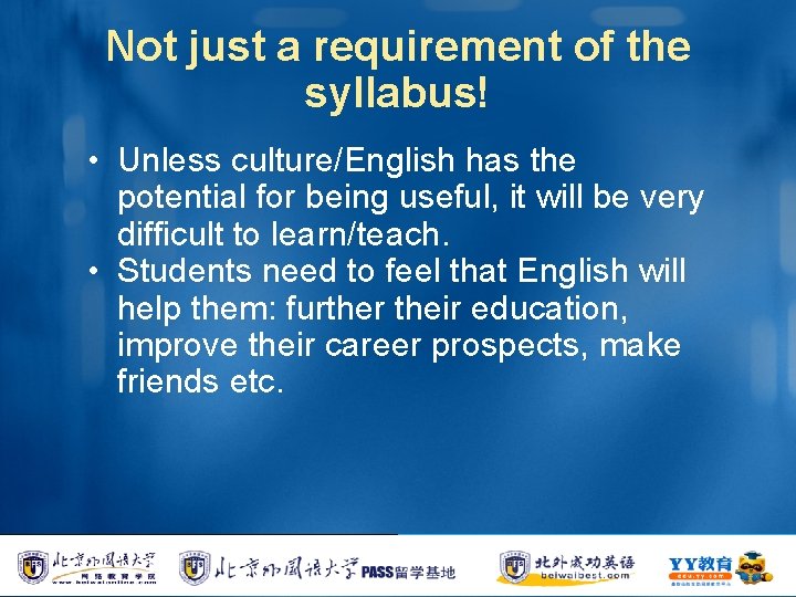 Not just a requirement of the syllabus! • Unless culture/English has the potential for