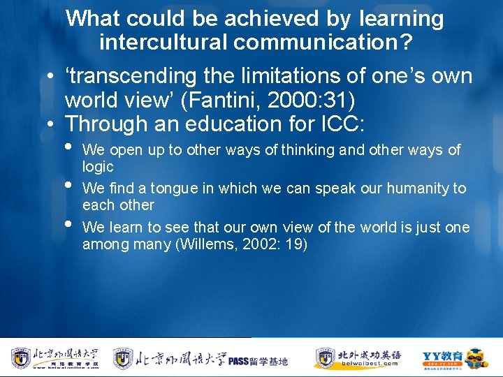 What could be achieved by learning intercultural communication? • ‘transcending the limitations of one’s