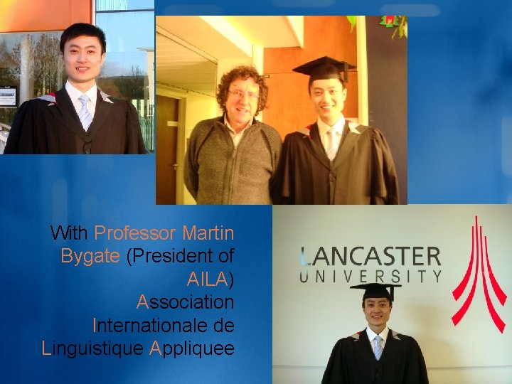 With Professor Martin Bygate (President of AILA) Association Internationale de Linguistique Appliquee 