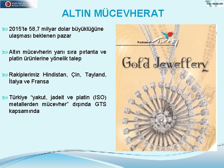 ALTIN MÜCEVHERAT 2015’te 58, 7 milyar dolar büyüklüğüne ulaşması beklenen pazar Altın mücevherin yanı