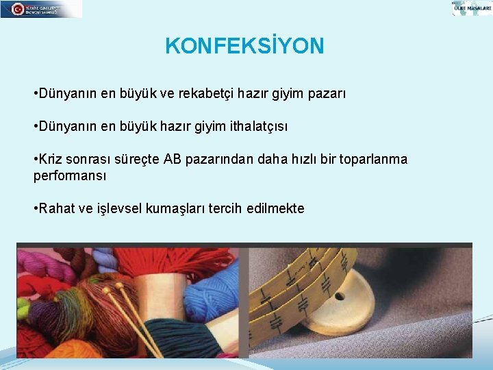 KONFEKSİYON • Dünyanın en büyük ve rekabetçi hazır giyim pazarı • Dünyanın en büyük