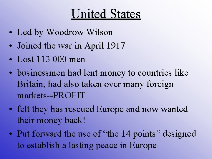 United States • • Led by Woodrow Wilson Joined the war in April 1917