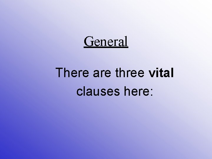 General There are three vital clauses here: 