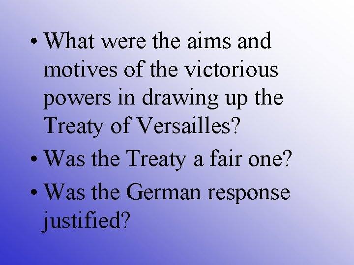  • What were the aims and motives of the victorious powers in drawing