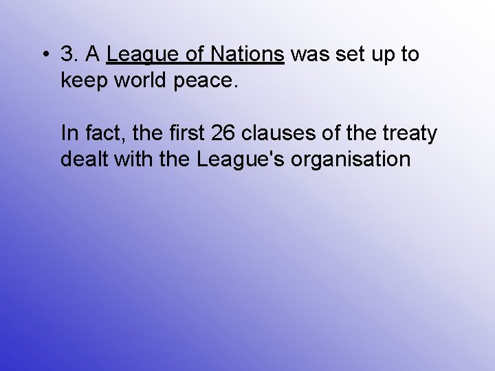  • 3. A League of Nations was set up to keep world peace.