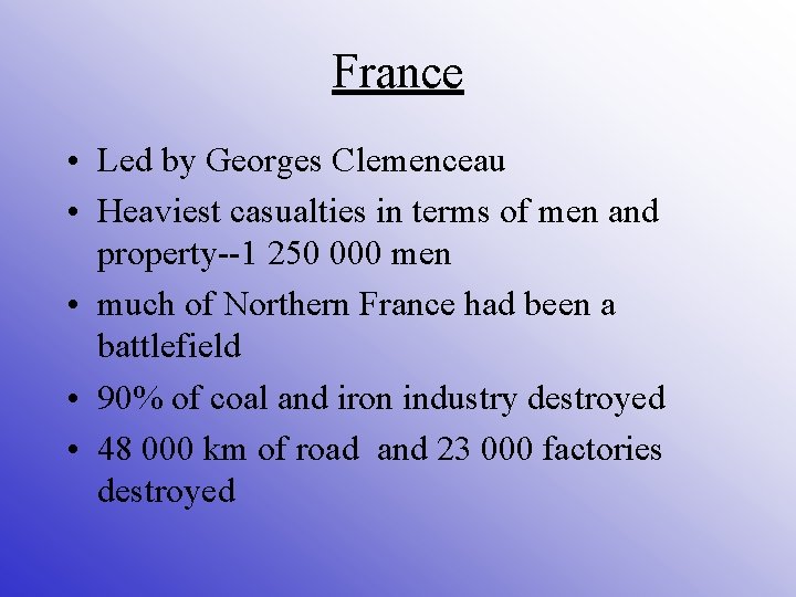 France • Led by Georges Clemenceau • Heaviest casualties in terms of men and