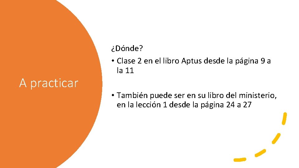 A practicar ¿Dónde? • Clase 2 en el libro Aptus desde la página 9