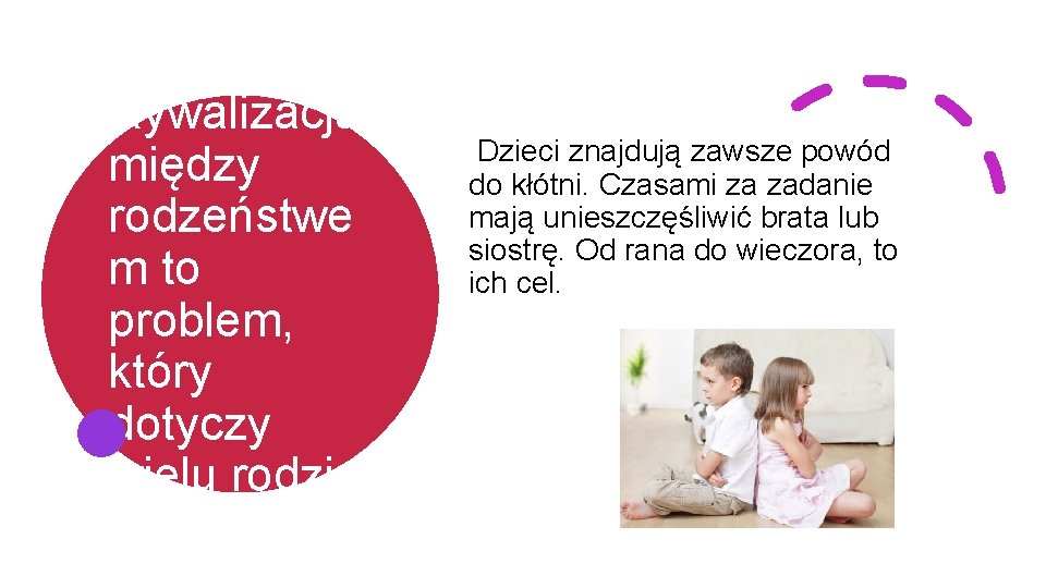 Rywalizacja między rodzeństwe m to problem, który dotyczy wielu rodzin Dzieci znajdują zawsze powód