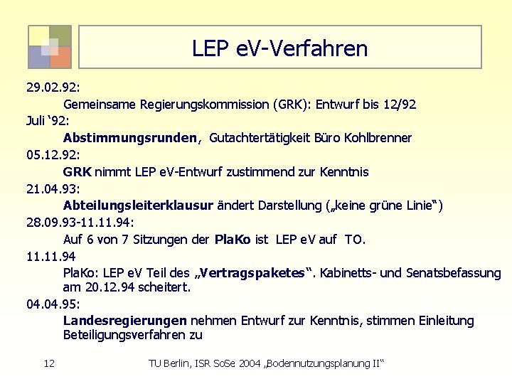 LEP e. V-Verfahren 29. 02. 92: Gemeinsame Regierungskommission (GRK): Entwurf bis 12/92 Juli ‘