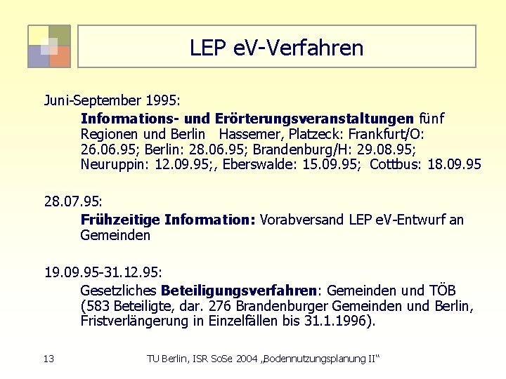 LEP e. V-Verfahren Juni-September 1995: Informations- und Erörterungsveranstaltungen fünf Regionen und Berlin Hassemer, Platzeck: