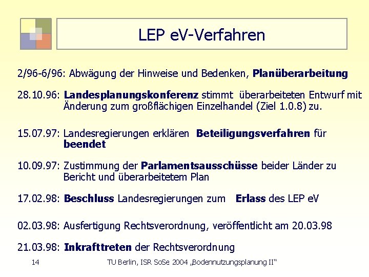 LEP e. V-Verfahren 2/96 -6/96: Abwägung der Hinweise und Bedenken, Planüberarbeitung 28. 10. 96: