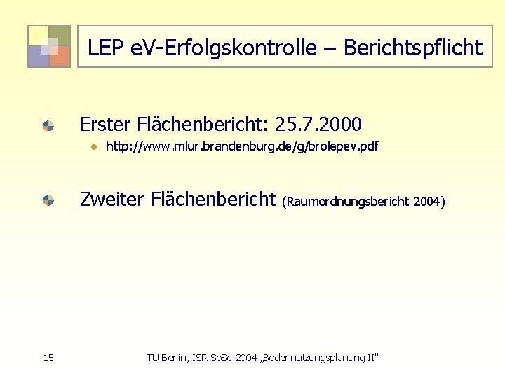 LEP e. V-Erfolgskontrolle – Berichtspflicht Erster Flächenbericht: 25. 7. 2000 l http: //www. mlur.