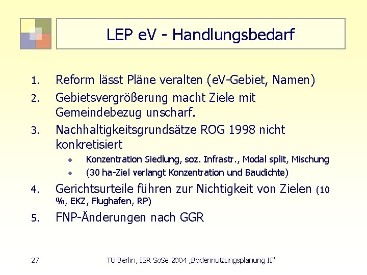 LEP e. V - Handlungsbedarf 1. 2. 3. Reform lässt Pläne veralten (e. V-Gebiet,