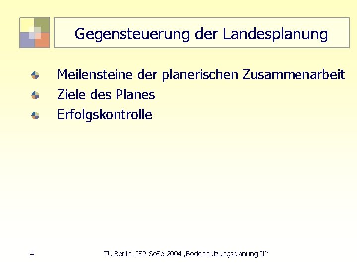 Gegensteuerung der Landesplanung Meilensteine der planerischen Zusammenarbeit Ziele des Planes Erfolgskontrolle 4 TU Berlin,