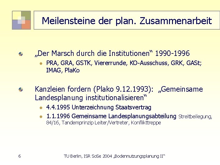 Meilensteine der plan. Zusammenarbeit „Der Marsch durch die Institutionen“ 1990 -1996 l PRA, GSTK,