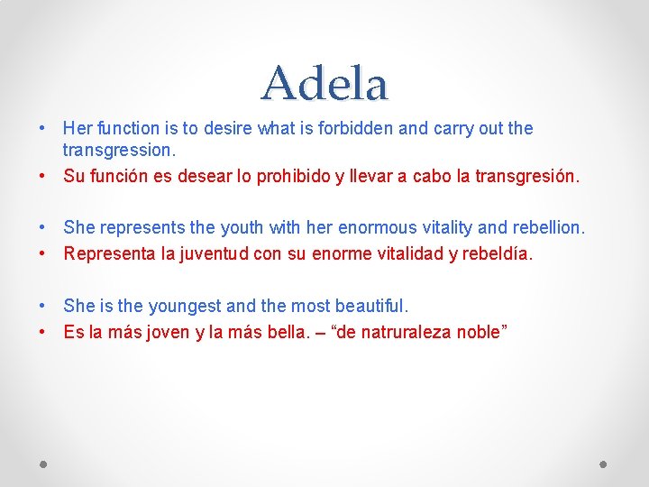 Adela • Her function is to desire what is forbidden and carry out the