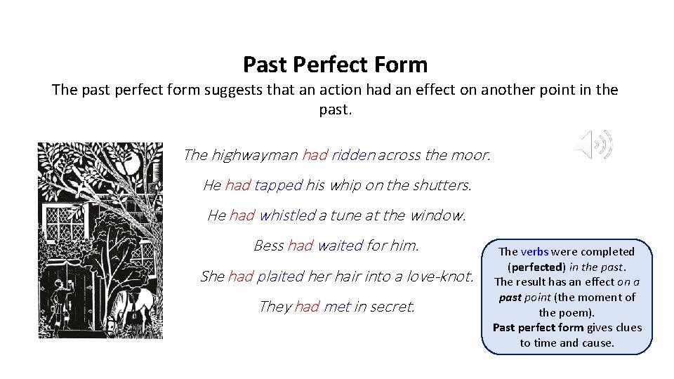 Past Perfect Form The past perfect form suggests that an action had an effect