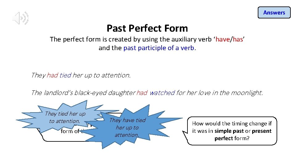 Answers Past Perfect Form The perfect form is created by using the auxiliary verb