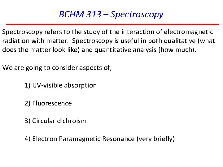 BCHM 313 – Spectroscopy refers to the study of the interaction of electromagnetic radiation