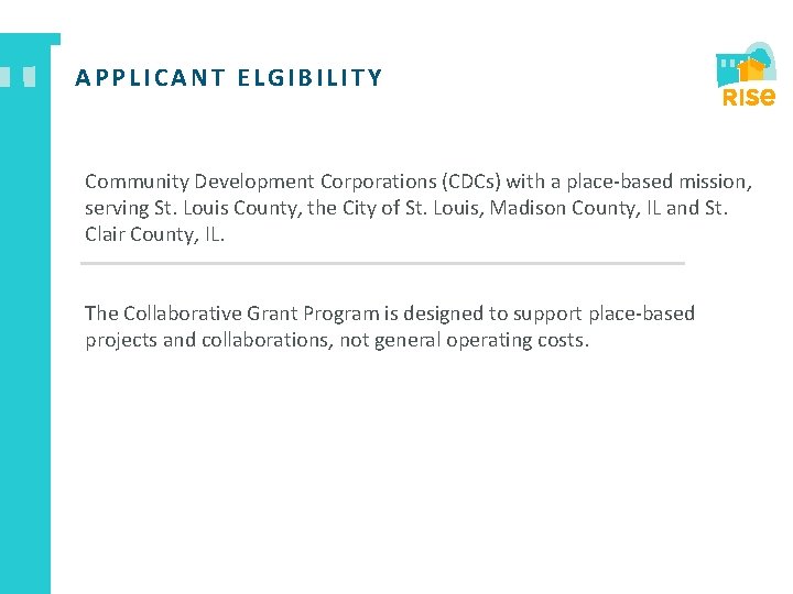 APPLICANT ELGIBILITY Community Development Corporations (CDCs) with a place-based mission, serving St. Louis County,