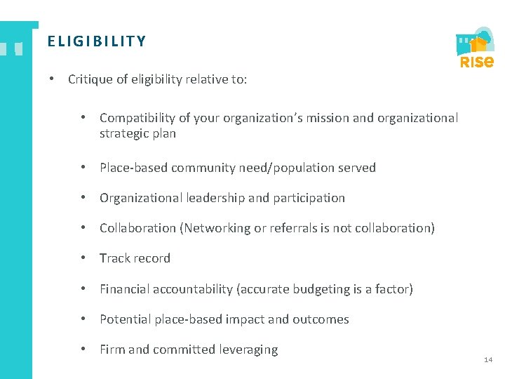 ELIGIBILITY • Critique of eligibility relative to: • Compatibility of your organization’s mission and