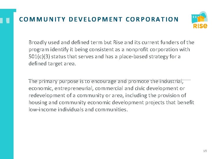 COMMUNITY DEVELOPMENT CORPORATION Broadly used and defined term but Rise and its current funders