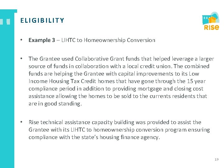 ELIGIBILITY • Example 3 – LIHTC to Homeownership Conversion • The Grantee used Collaborative