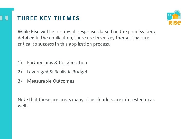 THREE KEY THEMES While Rise will be scoring all responses based on the point