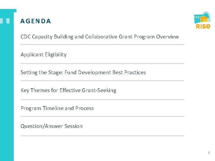 AGENDA CDC Capacity Building and Collaborative Grant Program Overview Applicant Eligibility Setting the Stage: