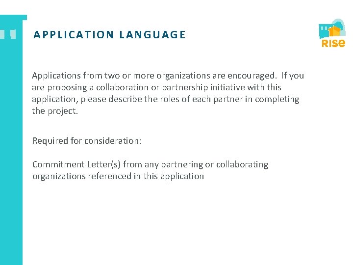 APPLICATION LANGUAGE Applications from two or more organizations are encouraged. If you are proposing