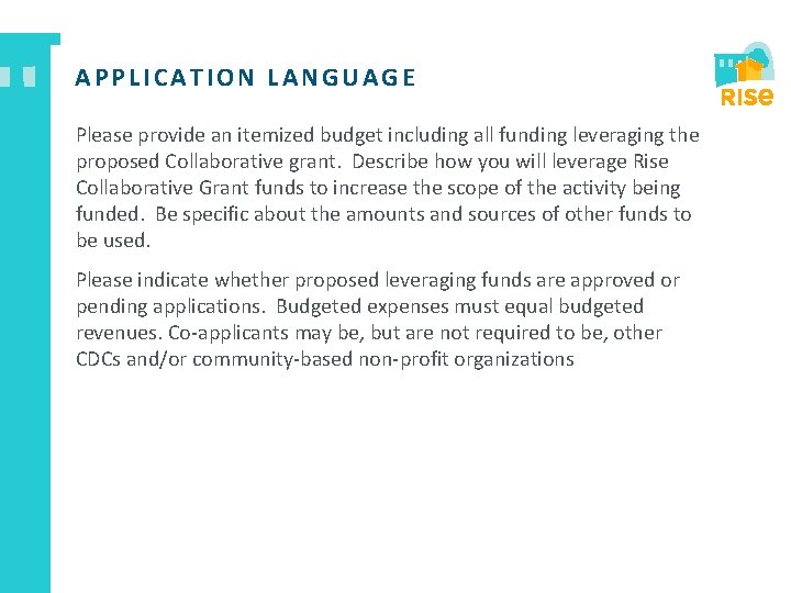 APPLICATION LANGUAGE Please provide an itemized budget including all funding leveraging the proposed Collaborative
