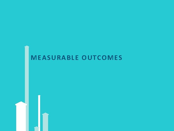 MEASURABLE O UTCOMES 