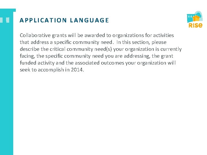 APPLICATION LANGUAGE Collaborative grants will be awarded to organizations for activities that address a