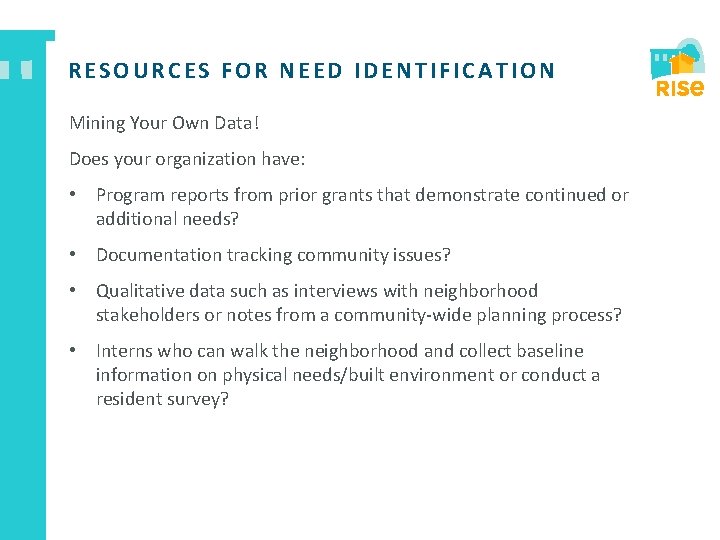 RESOURCES FOR NEED IDENTIFICATION Mining Your Own Data! Does your organization have: • Program