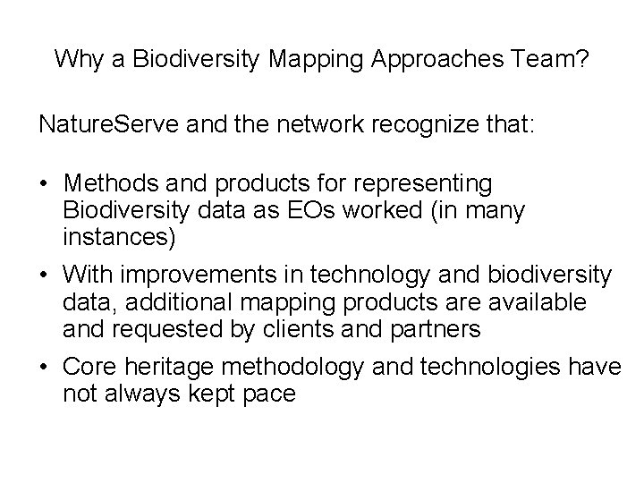Why a Biodiversity Mapping Approaches Team? Nature. Serve and the network recognize that: •