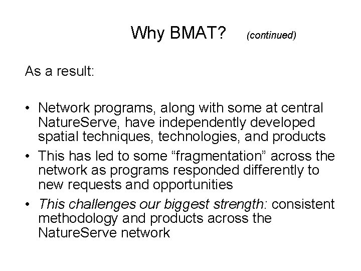 Why BMAT? (continued) As a result: • Network programs, along with some at central