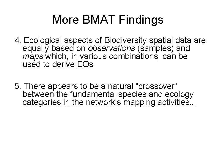 More BMAT Findings 4. Ecological aspects of Biodiversity spatial data are equally based on