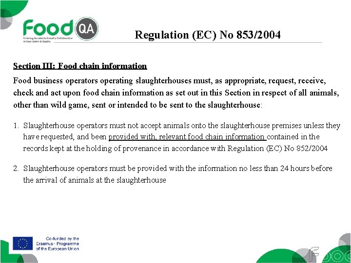 Regulation (EC) No 853/2004 Section III: Food chain information Food business operators operating slaughterhouses